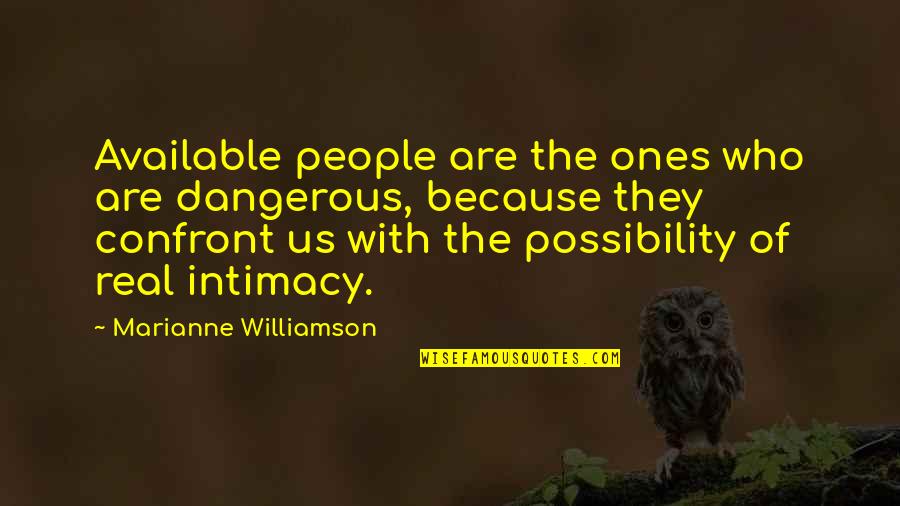 Medovaca Quotes By Marianne Williamson: Available people are the ones who are dangerous,