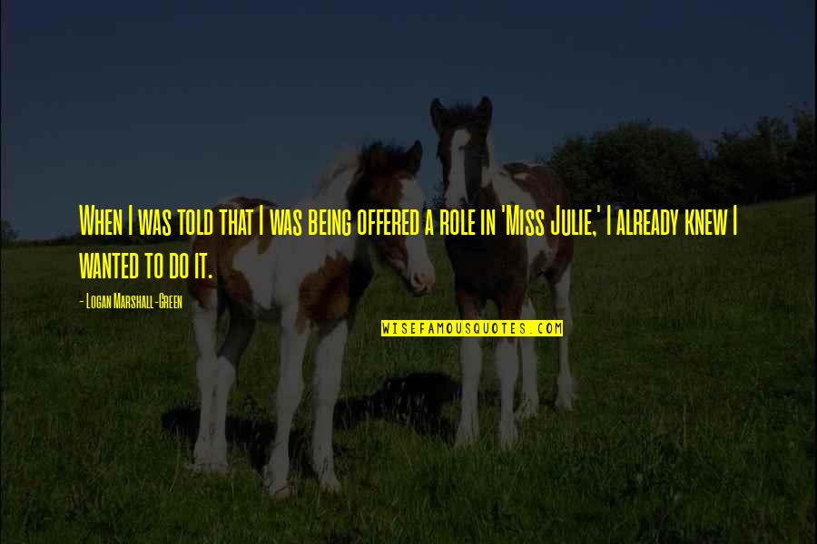 Medrado Orquesta Quotes By Logan Marshall-Green: When I was told that I was being Medrado Orquesta Quotes By Logan Marshall-Green: When I was told that I was being