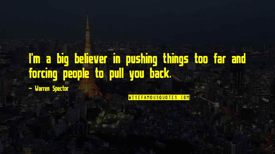 Medrado Orquesta Quotes By Warren Spector: I'm a big believer in pushing things too