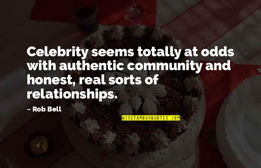 Medric Boucher Quotes By Rob Bell: Celebrity seems totally at odds with authentic community Medric Boucher Quotes By Rob Bell: Celebrity seems totally at odds with authentic community