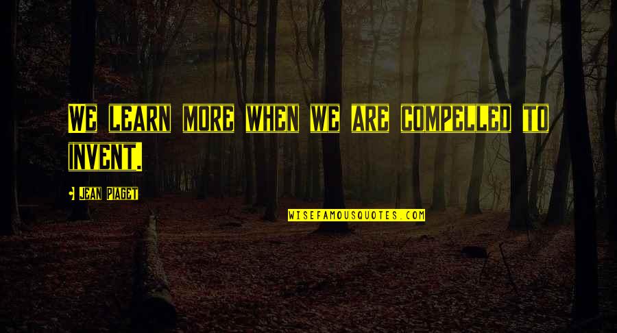 Medrick Northrop Quotes By Jean Piaget: We learn more when we are compelled to