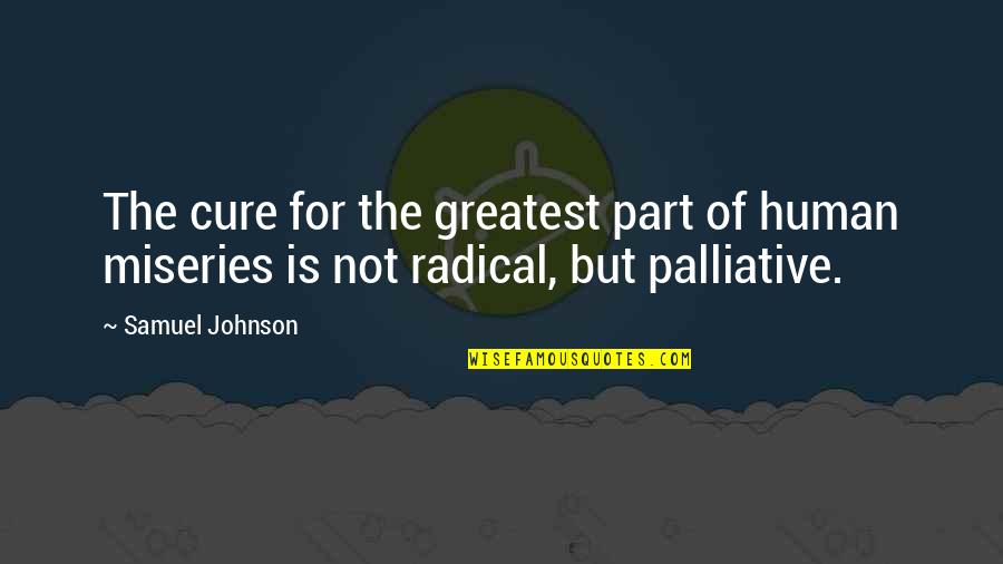 Medrick Northrop Quotes By Samuel Johnson: The cure for the greatest part of human