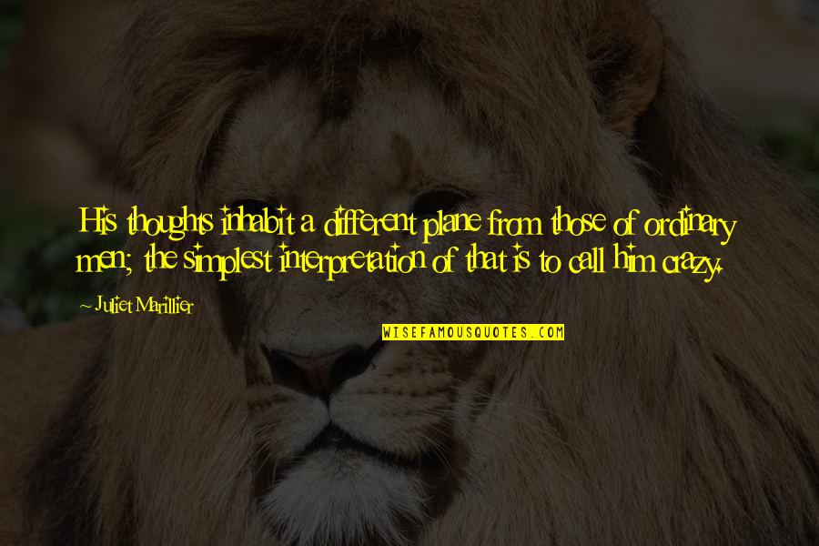 Medtech Products Quotes By Juliet Marillier: His thoughts inhabit a different plane from those Medtech Products Quotes By Juliet Marillier: His thoughts inhabit a different plane from those