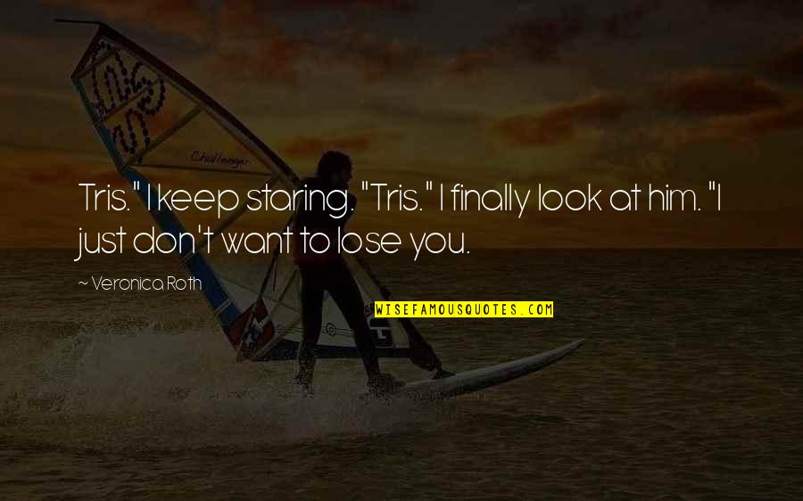 Medtech Products Quotes By Veronica Roth: Tris." I keep staring. "Tris." I finally look Medtech Products Quotes By Veronica Roth: Tris." I keep staring. "Tris." I finally look