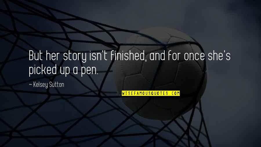 Medtech Wristbands Quotes By Kelsey Sutton: But her story isn't finished, and for once