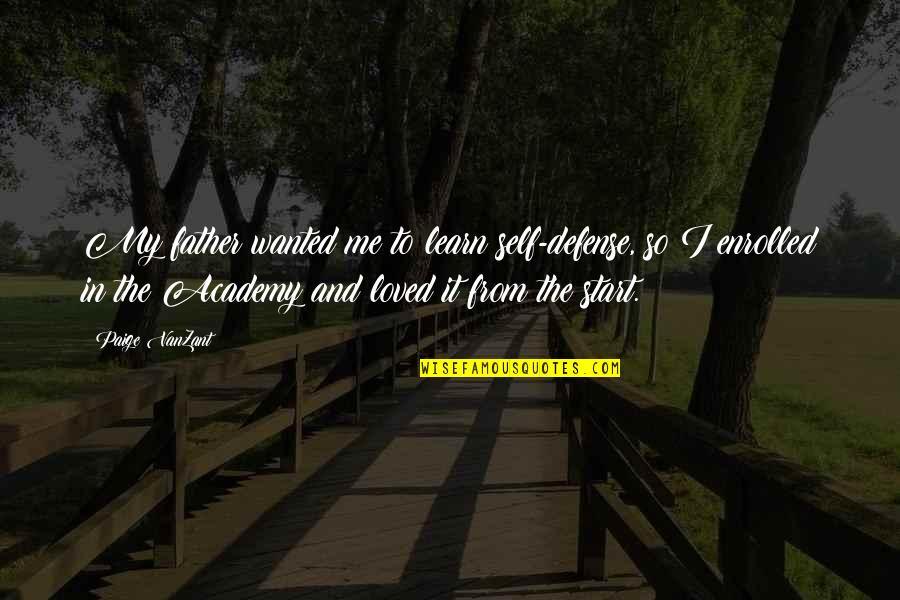 Medtemp Quotes By Paige VanZant: My father wanted me to learn self-defense, so Medtemp Quotes By Paige VanZant: My father wanted me to learn self-defense, so