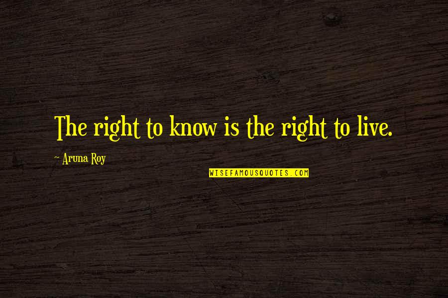 Medunick Quotes By Aruna Roy: The right to know is the right to Medunick Quotes By Aruna Roy: The right to know is the right to