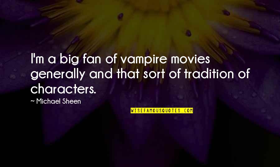 Medunjanin Wikipedia Quotes By Michael Sheen: I'm a big fan of vampire movies generally