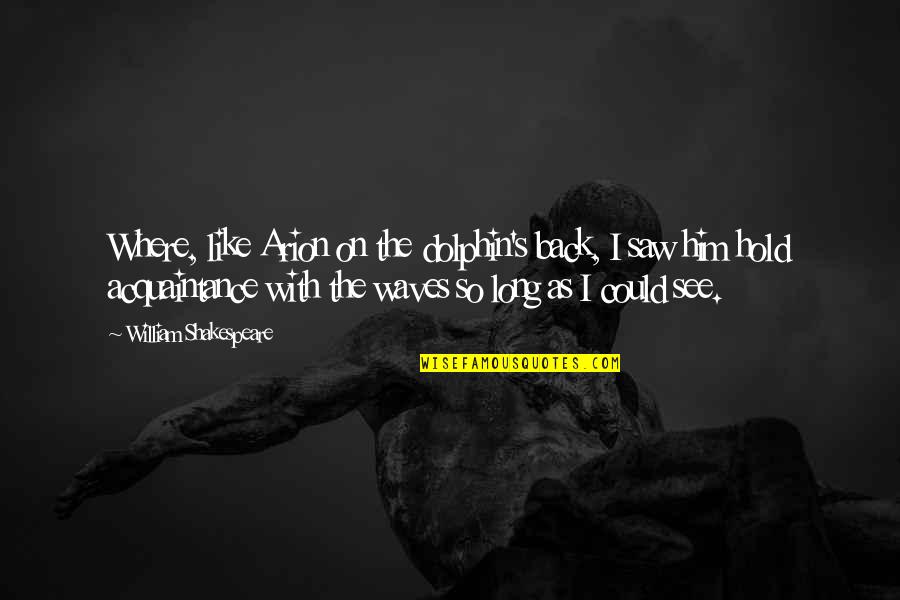 Medusa Carol Ann Duffy Quotes By William Shakespeare: Where, like Arion on the dolphin's back, I