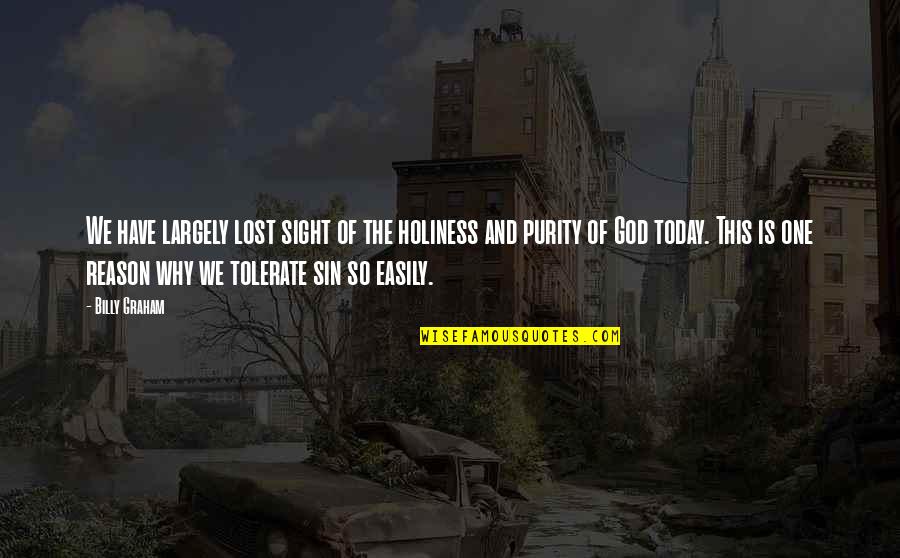 Medusan Flintlock Quotes By Billy Graham: We have largely lost sight of the holiness Medusan Flintlock Quotes By Billy Graham: We have largely lost sight of the holiness