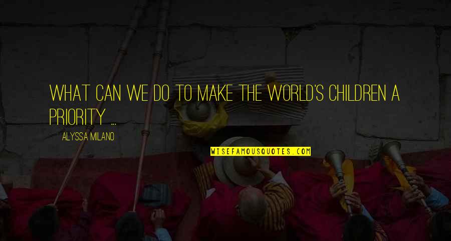 Medusan Immortals Quotes By Alyssa Milano: What can we do to make the world's Medusan Immortals Quotes By Alyssa Milano: What can we do to make the world's