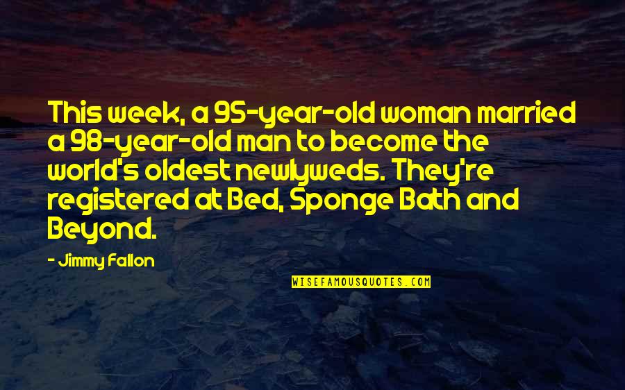 Medusas En Quotes By Jimmy Fallon: This week, a 95-year-old woman married a 98-year-old Medusas En Quotes By Jimmy Fallon: This week, a 95-year-old woman married a 98-year-old