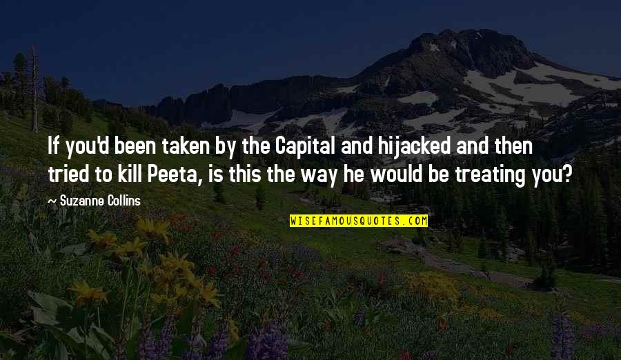 Medusas En Quotes By Suzanne Collins: If you'd been taken by the Capital and Medusas En Quotes By Suzanne Collins: If you'd been taken by the Capital and