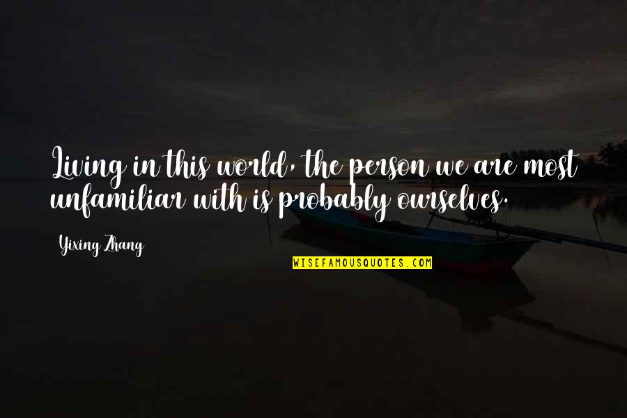 Medveda Painter Quotes By Yixing Zhang: Living in this world, the person we are