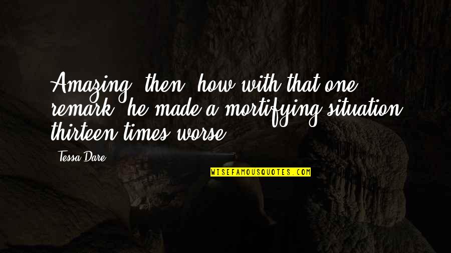 Medvedenko Quotes By Tessa Dare: Amazing, then, how with that one remark, he