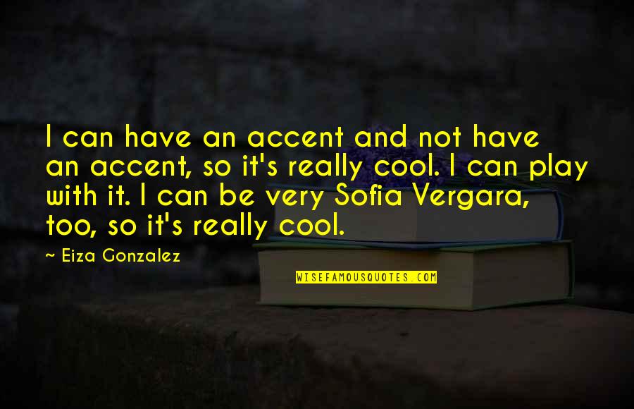 Medvedeva Figure Quotes By Eiza Gonzalez: I can have an accent and not have Medvedeva Figure Quotes By Eiza Gonzalez: I can have an accent and not have