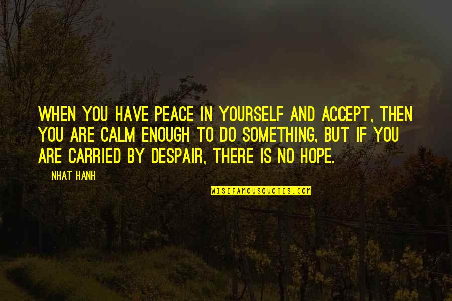 Medvedeva Figure Quotes By Nhat Hanh: When you have peace in yourself and accept, Medvedeva Figure Quotes By Nhat Hanh: When you have peace in yourself and accept,