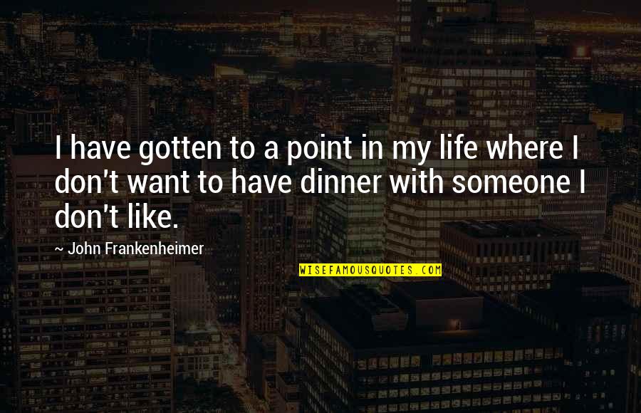 Medya Mark Quotes By John Frankenheimer: I have gotten to a point in my