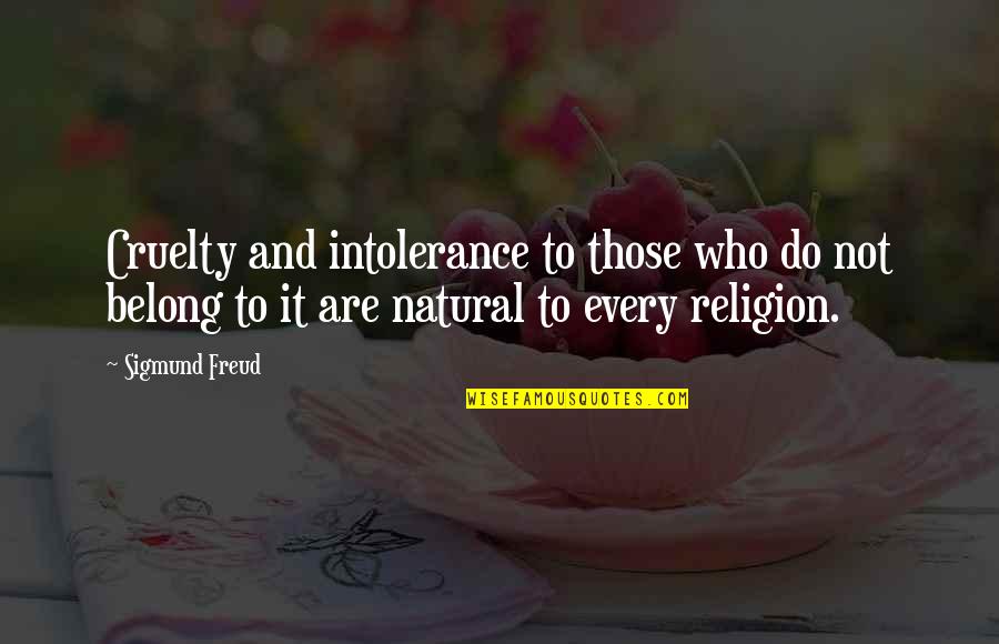 Medya Mark Quotes By Sigmund Freud: Cruelty and intolerance to those who do not Medya Mark Quotes By Sigmund Freud: Cruelty and intolerance to those who do not