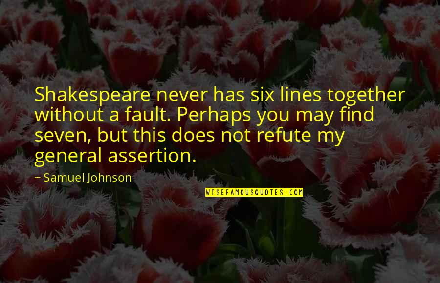 Medyo Bad Boy Quotes By Samuel Johnson: Shakespeare never has six lines together without a