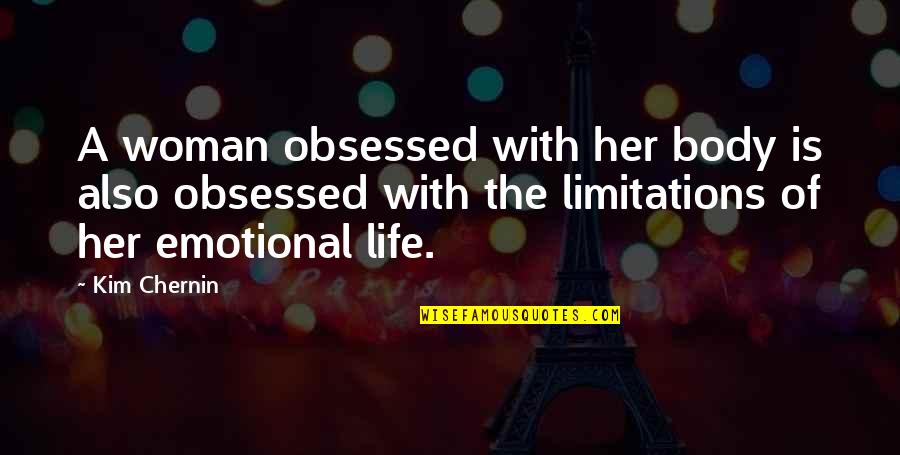 Mee6 Quotes By Kim Chernin: A woman obsessed with her body is also