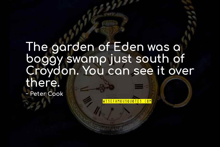Meeches Restaurants Quotes By Peter Cook: The garden of Eden was a boggy swamp