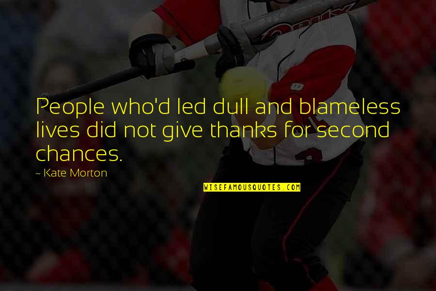 Meechy Darko Quotes By Kate Morton: People who'd led dull and blameless lives did