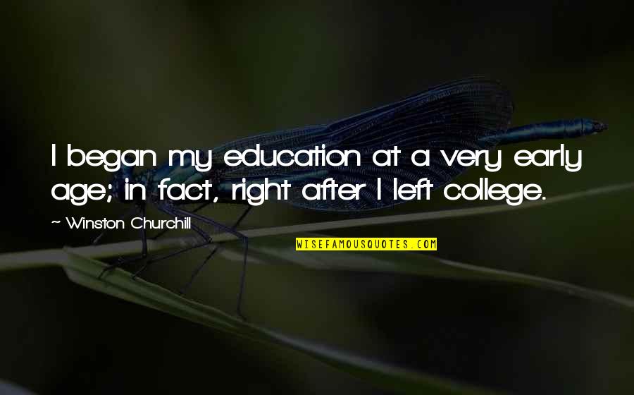 Meeeeeeeow Quotes By Winston Churchill: I began my education at a very early