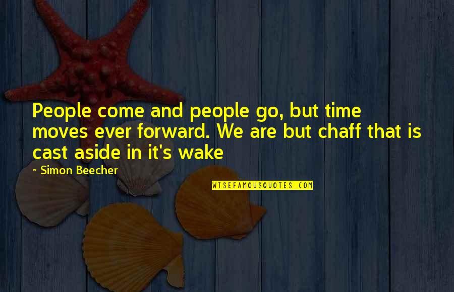 Meeghan Hart Quotes By Simon Beecher: People come and people go, but time moves