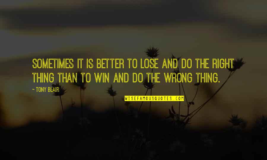 Meek Mill Dreamchasers 2 Quotes By Tony Blair: Sometimes it is better to lose and do Meek Mill Dreamchasers 2 Quotes By Tony Blair: Sometimes it is better to lose and do
