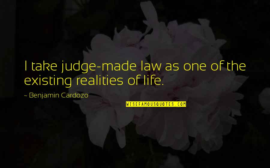 Meek Mill Respect The Game Quotes By Benjamin Cardozo: I take judge-made law as one of the Meek Mill Respect The Game Quotes By Benjamin Cardozo: I take judge-made law as one of the
