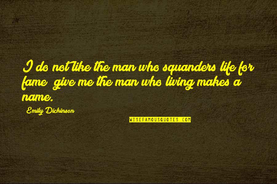 Meeka Basketball Quotes By Emily Dickinson: I do not like the man who squanders Meeka Basketball Quotes By Emily Dickinson: I do not like the man who squanders