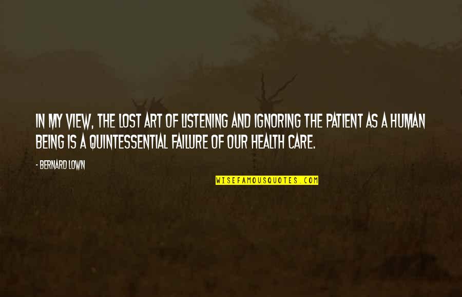 Meekeren Quotes By Bernard Lown: In my view, the lost art of listening