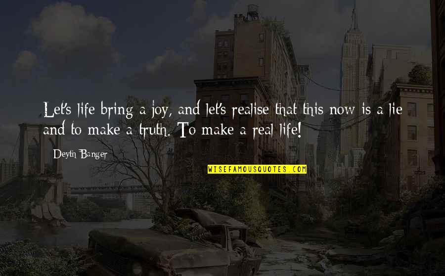 Meekeren Quotes By Deyth Banger: Let's life bring a joy, and let's realise