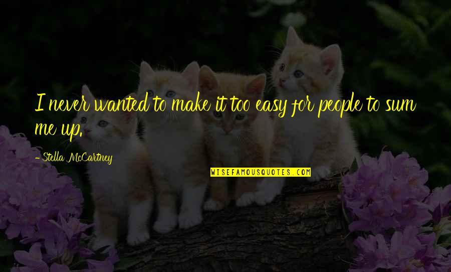 Meekeren Quotes By Stella McCartney: I never wanted to make it too easy
