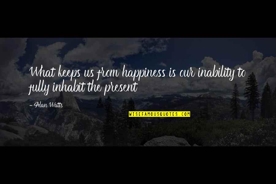 Meekins Air Quotes By Alan Watts: What keeps us from happiness is our inability