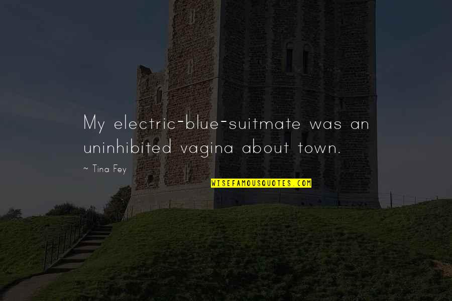 Meekins Air Quotes By Tina Fey: My electric-blue-suitmate was an uninhibited vagina about town.