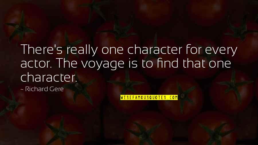 Meekly Quotes By Richard Gere: There's really one character for every actor. The