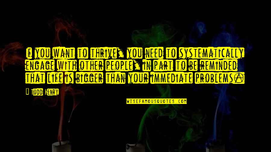 Meekly Quotes By Todd Henry: If you want to thrive, you need to