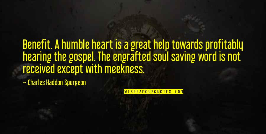 Meekness Of Heart Quotes By Charles Haddon Spurgeon: Benefit. A humble heart is a great help Meekness Of Heart Quotes By Charles Haddon Spurgeon: Benefit. A humble heart is a great help