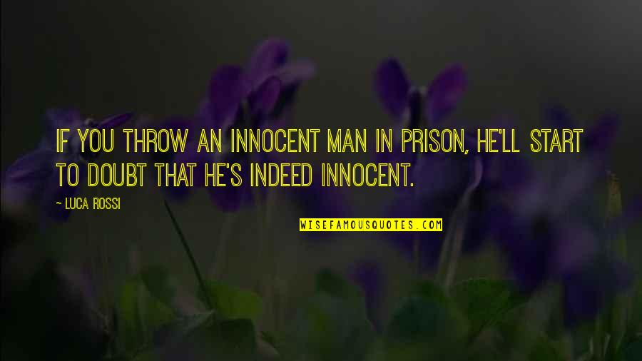 Meekness Quotes Quotes By Luca Rossi: If you throw an innocent man in prison,