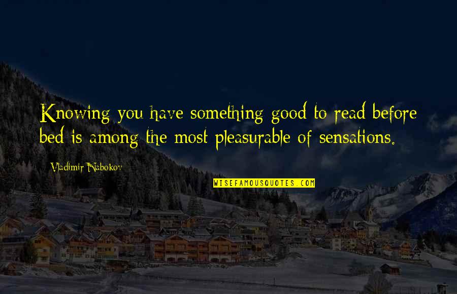 Meeler Quotes By Vladimir Nabokov: Knowing you have something good to read before