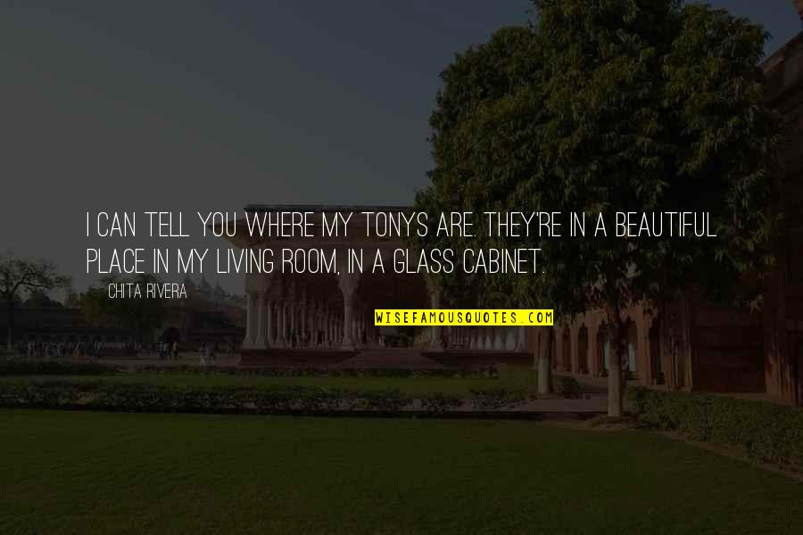 Meelis Kubits Quotes By Chita Rivera: I can tell you where my Tonys are. Meelis Kubits Quotes By Chita Rivera: I can tell you where my Tonys are.