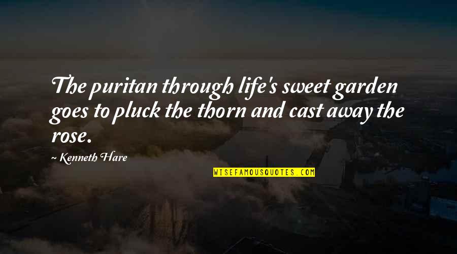 Meely Labauve Quotes By Kenneth Hare: The puritan through life's sweet garden goes to