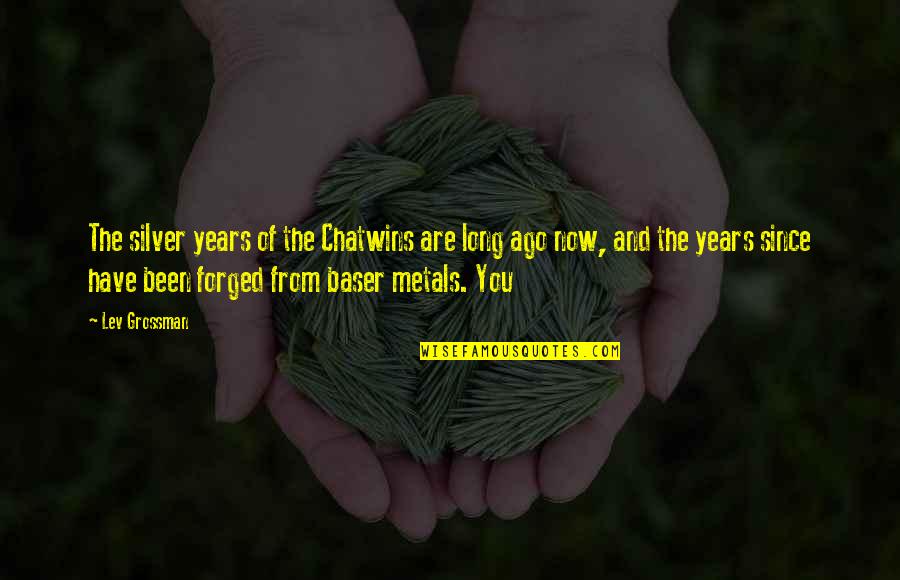 Meenas Curacao Quotes By Lev Grossman: The silver years of the Chatwins are long Meenas Curacao Quotes By Lev Grossman: The silver years of the Chatwins are long