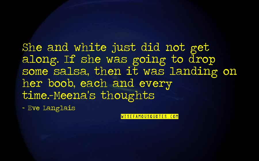 Meena's Quotes By Eve Langlais: She and white just did not get along.