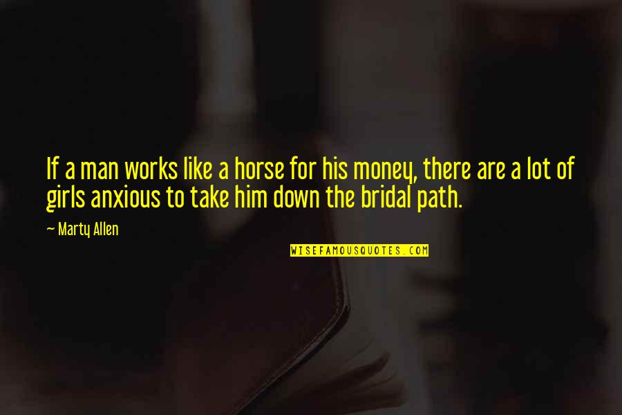 Meenash Quotes By Marty Allen: If a man works like a horse for Meenash Quotes By Marty Allen: If a man works like a horse for