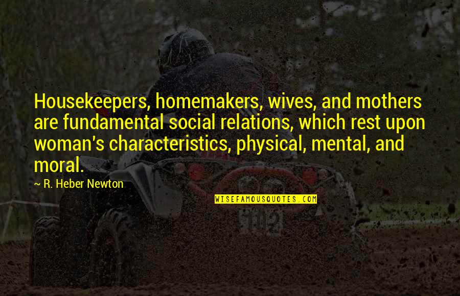 Meenu Sharma Quotes By R. Heber Newton: Housekeepers, homemakers, wives, and mothers are fundamental social Meenu Sharma Quotes By R. Heber Newton: Housekeepers, homemakers, wives, and mothers are fundamental social