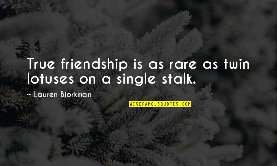 Meer Voor Mannen Quotes By Lauren Bjorkman: True friendship is as rare as twin lotuses Meer Voor Mannen Quotes By Lauren Bjorkman: True friendship is as rare as twin lotuses