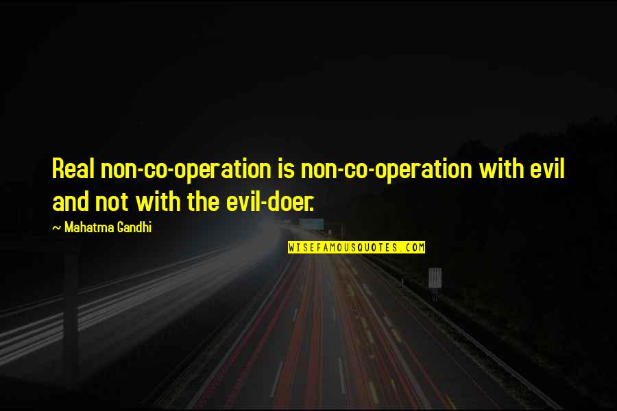 Meera Syal Quotes By Mahatma Gandhi: Real non-co-operation is non-co-operation with evil and not